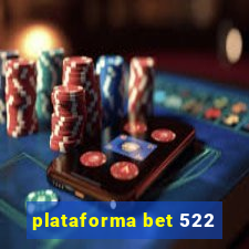 plataforma bet 522